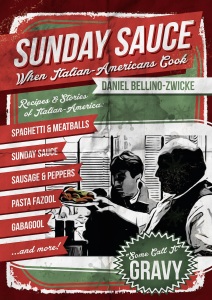 SUNDAY SAUCE  by Daniel Bellino-Zwicke In Paperback & Kindle on AMAZON.com at http://www.amazon.com/Sunday-Sauce-When-Italian-Americans-Cook/dp/1490991026